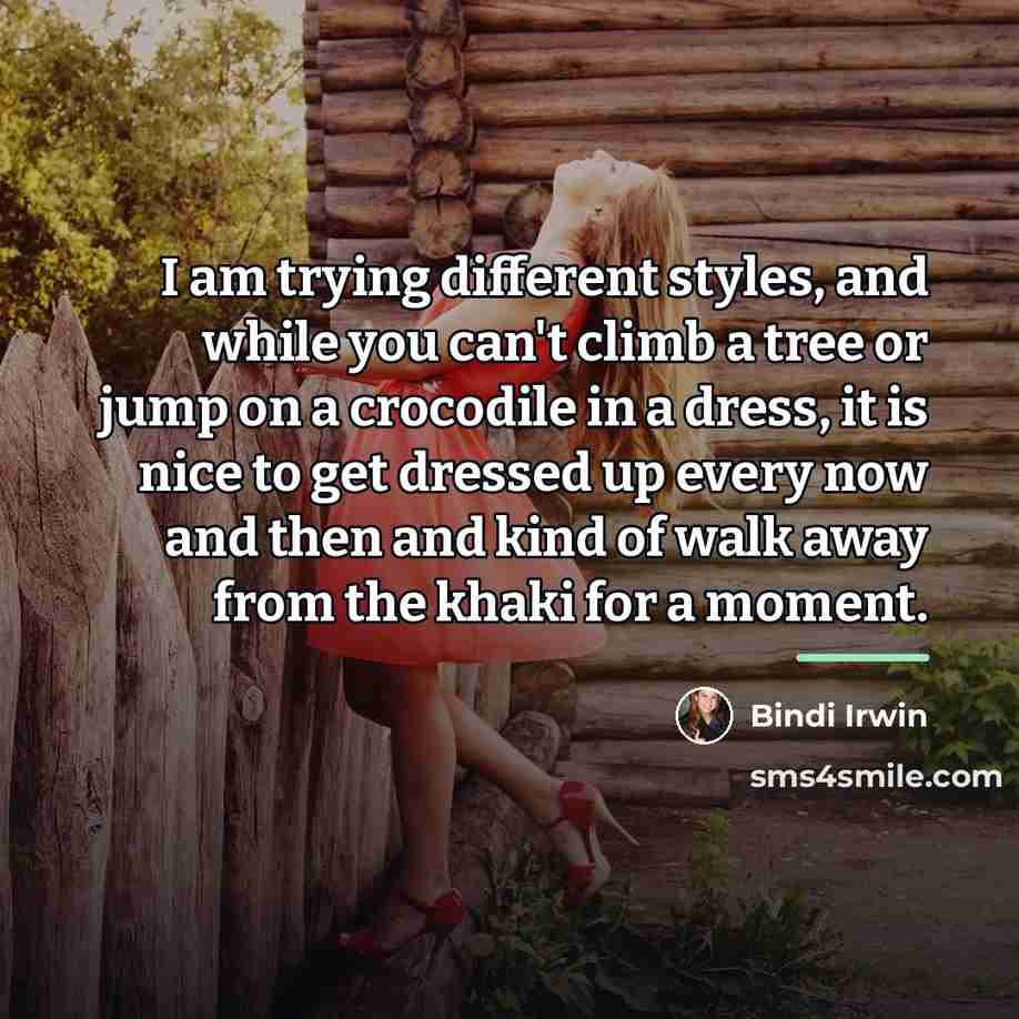 “I am trying different styles, and while you can't climb…” quote by Bindi Irwin