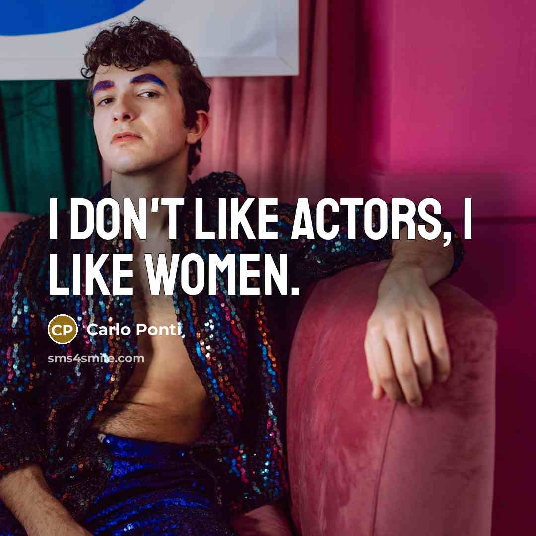 “I don't like actors, I like women.…” quote by Carlo Ponti