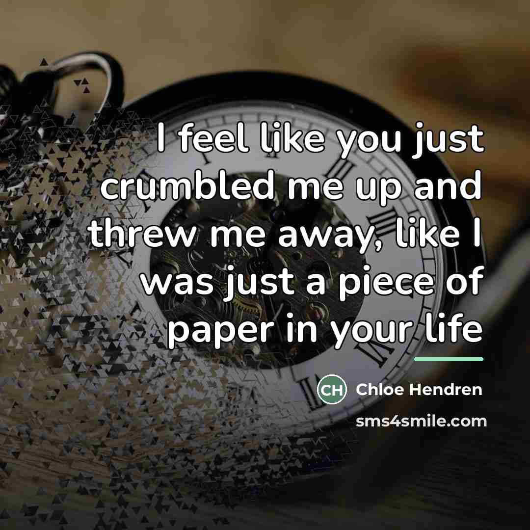 “I feel like you just crumbled me up and threw…” quote by Chloe Hendren