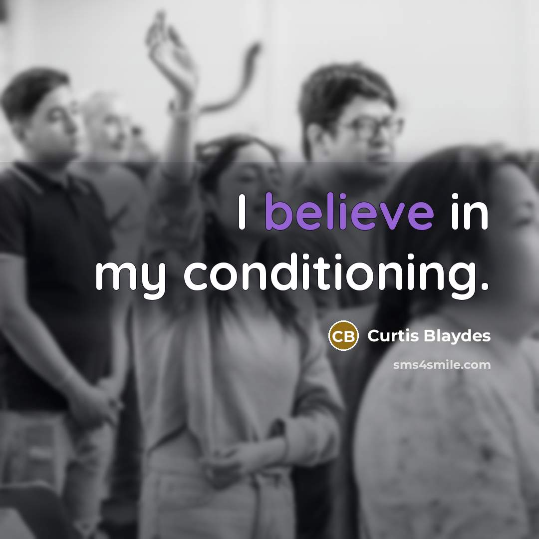 “I believe in my conditioning.…” quote by Curtis Blaydes