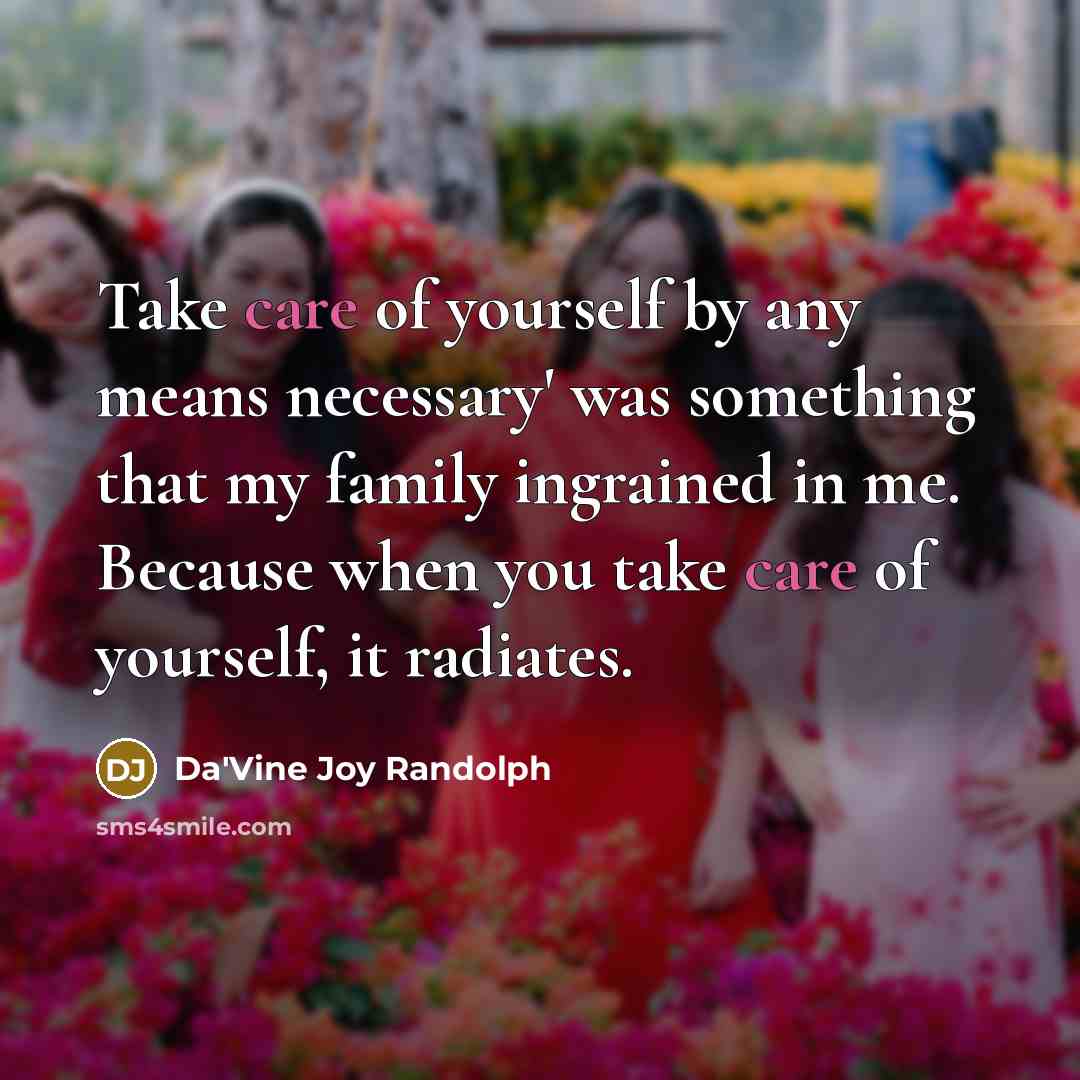 “Take care of yourself by any means necessary' was something…” quote by Da'Vine Joy Randolph