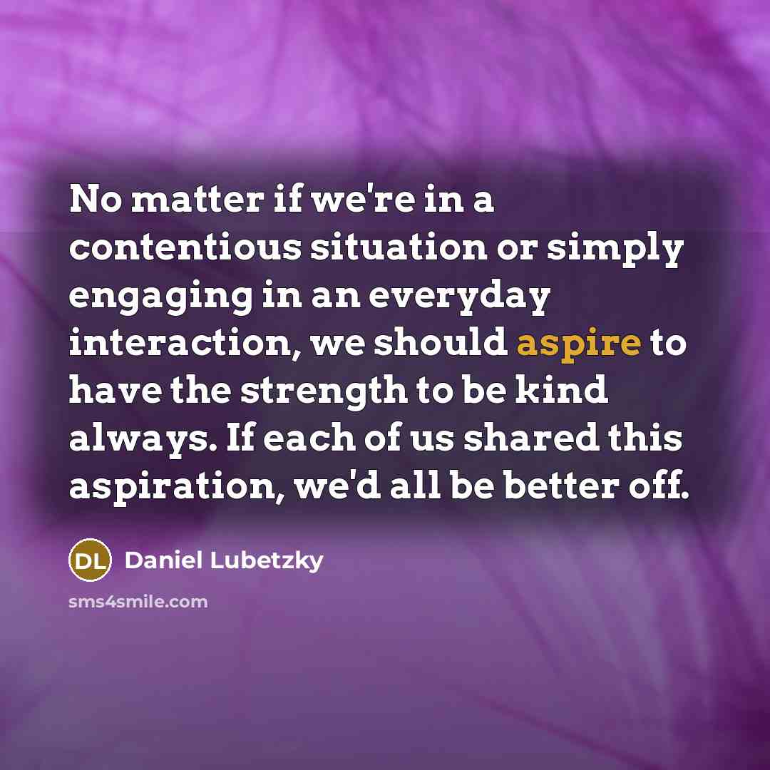 “No matter if we're in a contentious situation or simply…” quote by Daniel Lubetzky