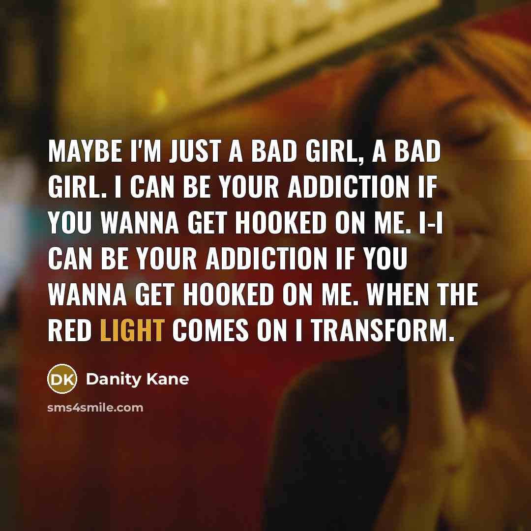 “Maybe I'm just a bad girl, a bad girl. I…” quote by Danity Kane