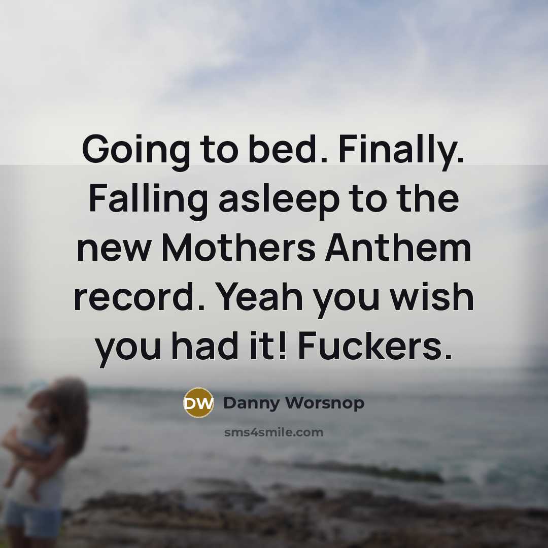“Going to bed. Finally. Falling asleep to the new Mothers…” quote by Danny Worsnop