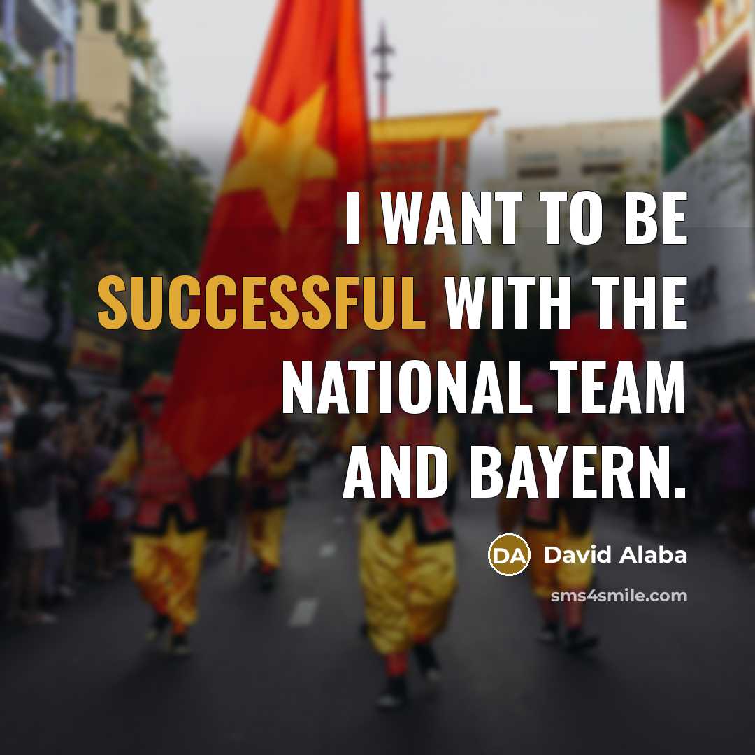“I want to be successful with the national team and Bayern.” quote by David Alaba