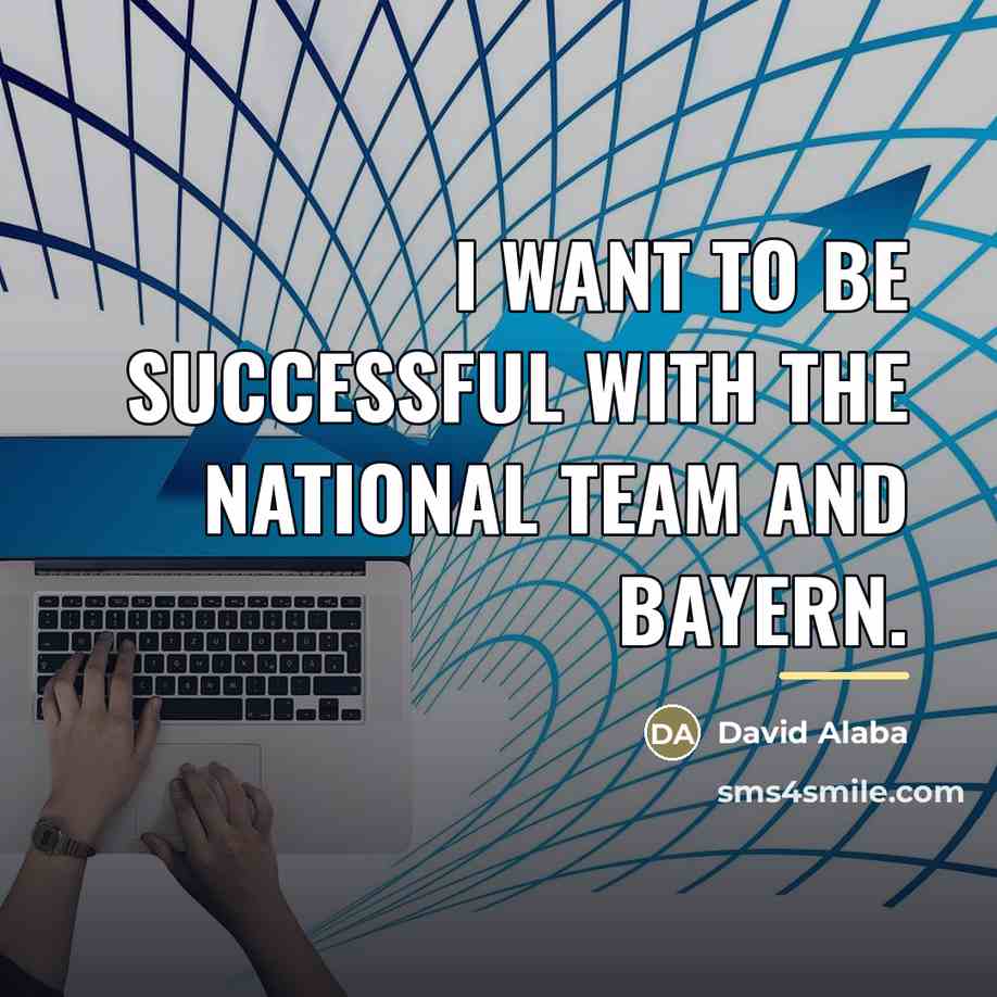 “I want to be successful with the national team and…” quote by David Alaba