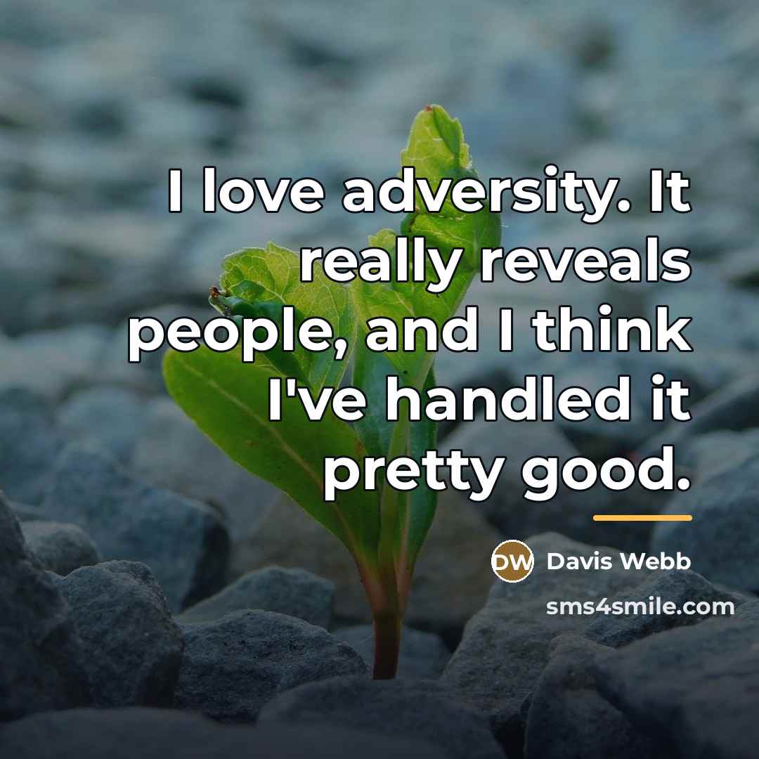 “I love adversity. It really reveals people, and I think…” quote by Davis Webb