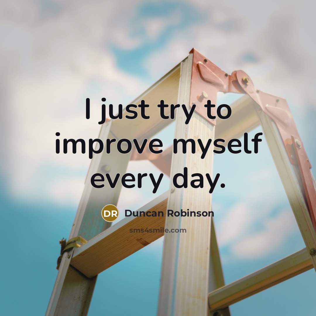 “I just try to improve myself every day.…” quote by Duncan Robinson