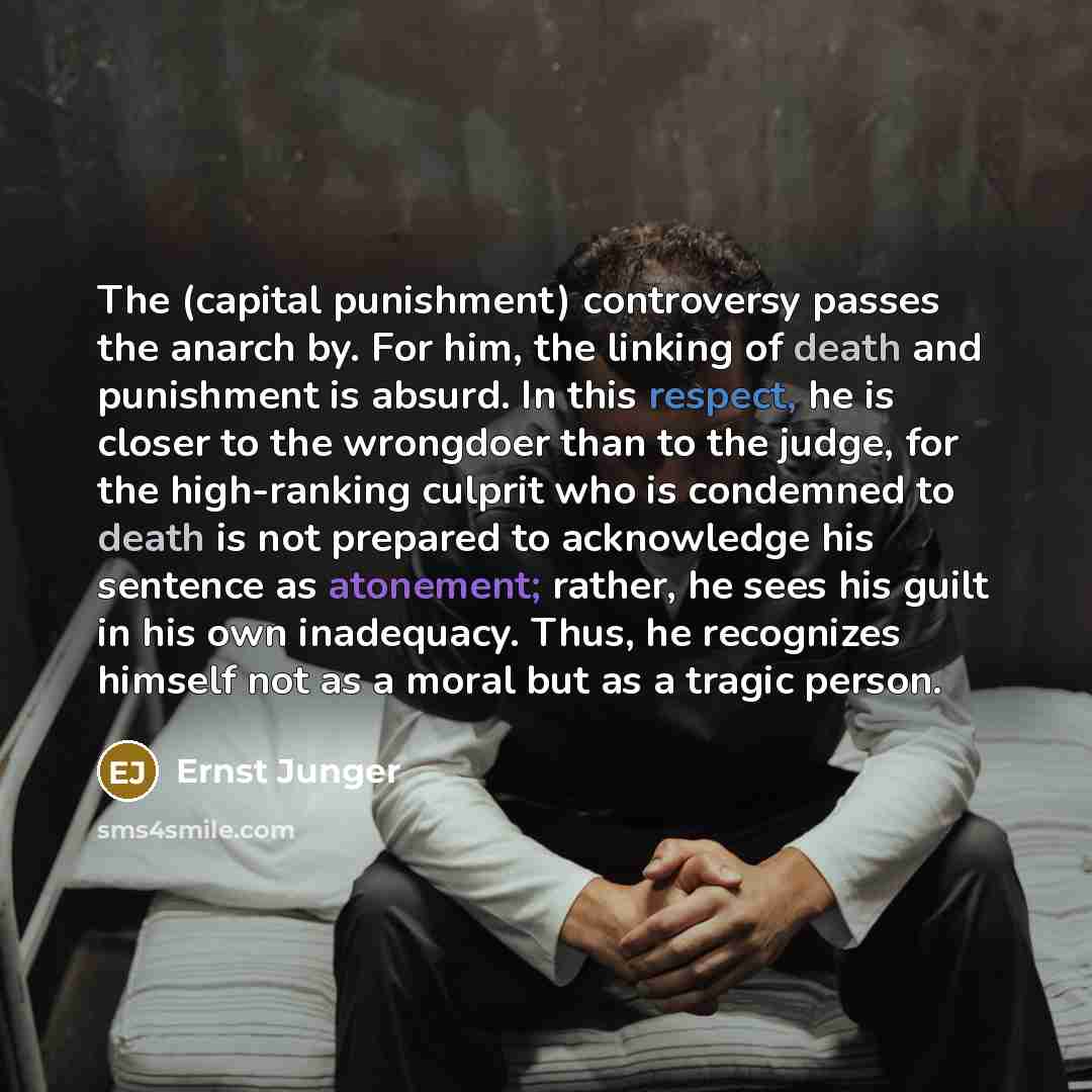 “The (capital punishment) controversy passes the anarch by. For him,…” quote by Ernst Junger