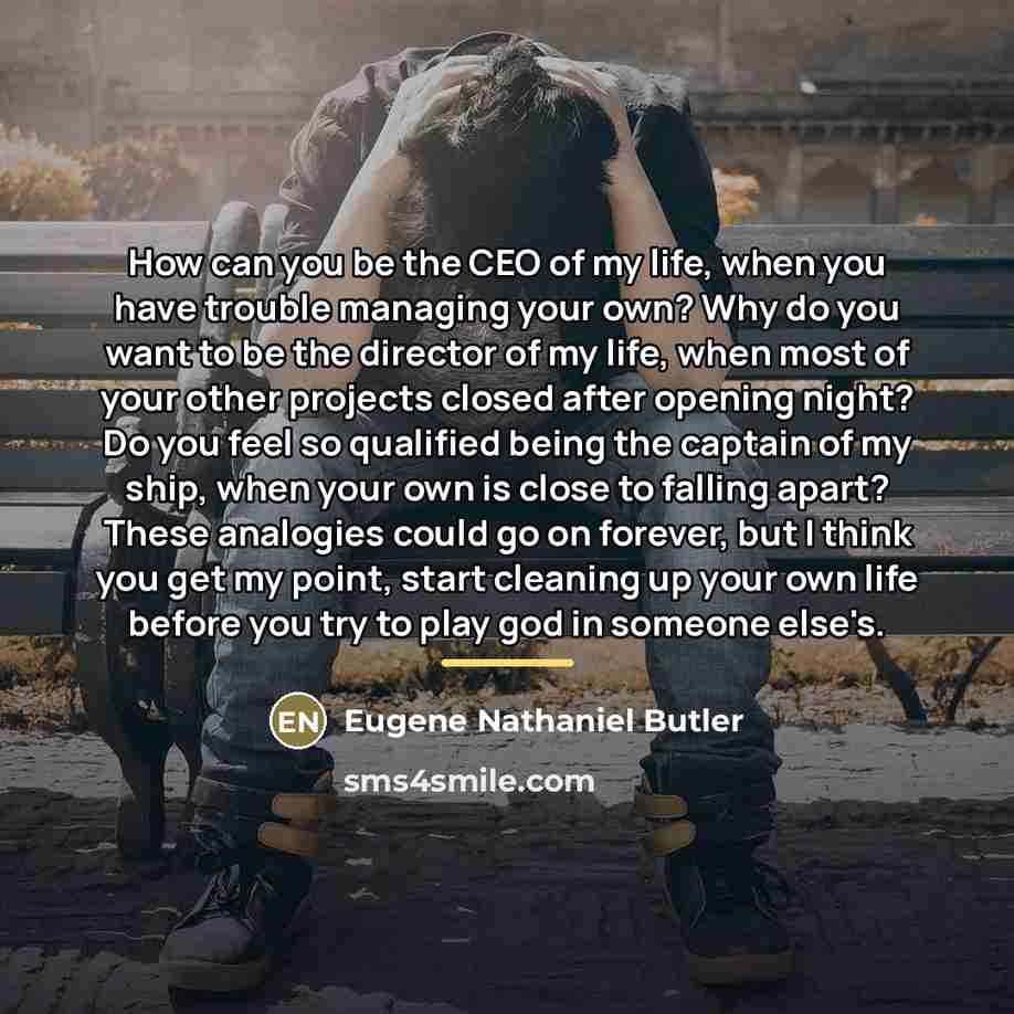 “How can you be the CEO of my life, when…” quote by Eugene Nathaniel Butler