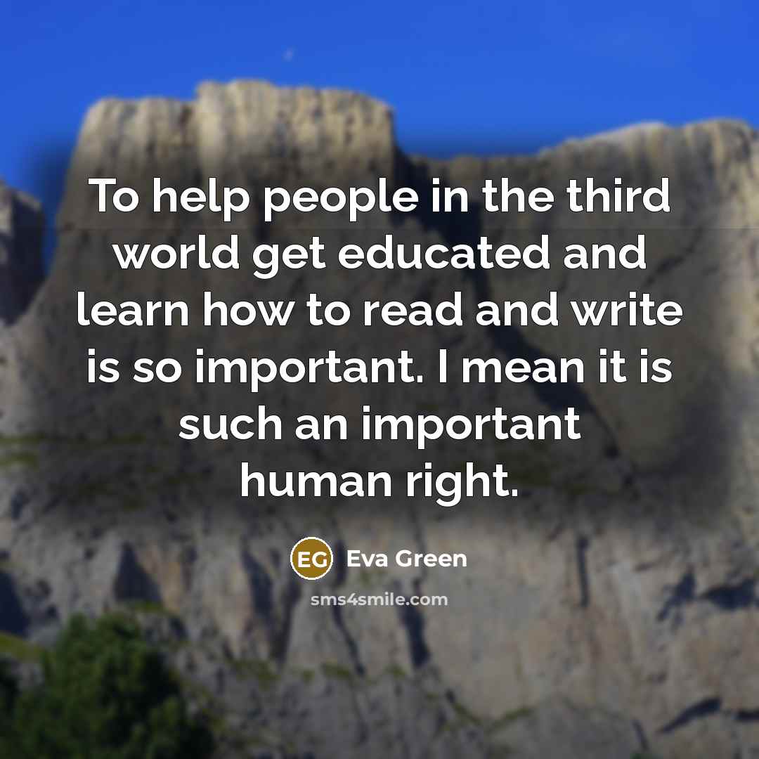 “To help people in the third world get educated and…” quote by Eva Green