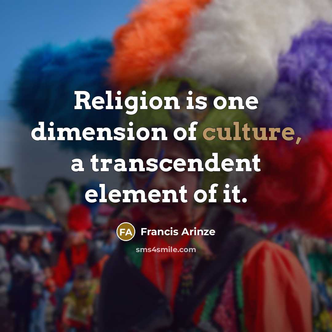 “Religion is one dimension of culture, a transcendent element of…” quote by Francis Arinze
