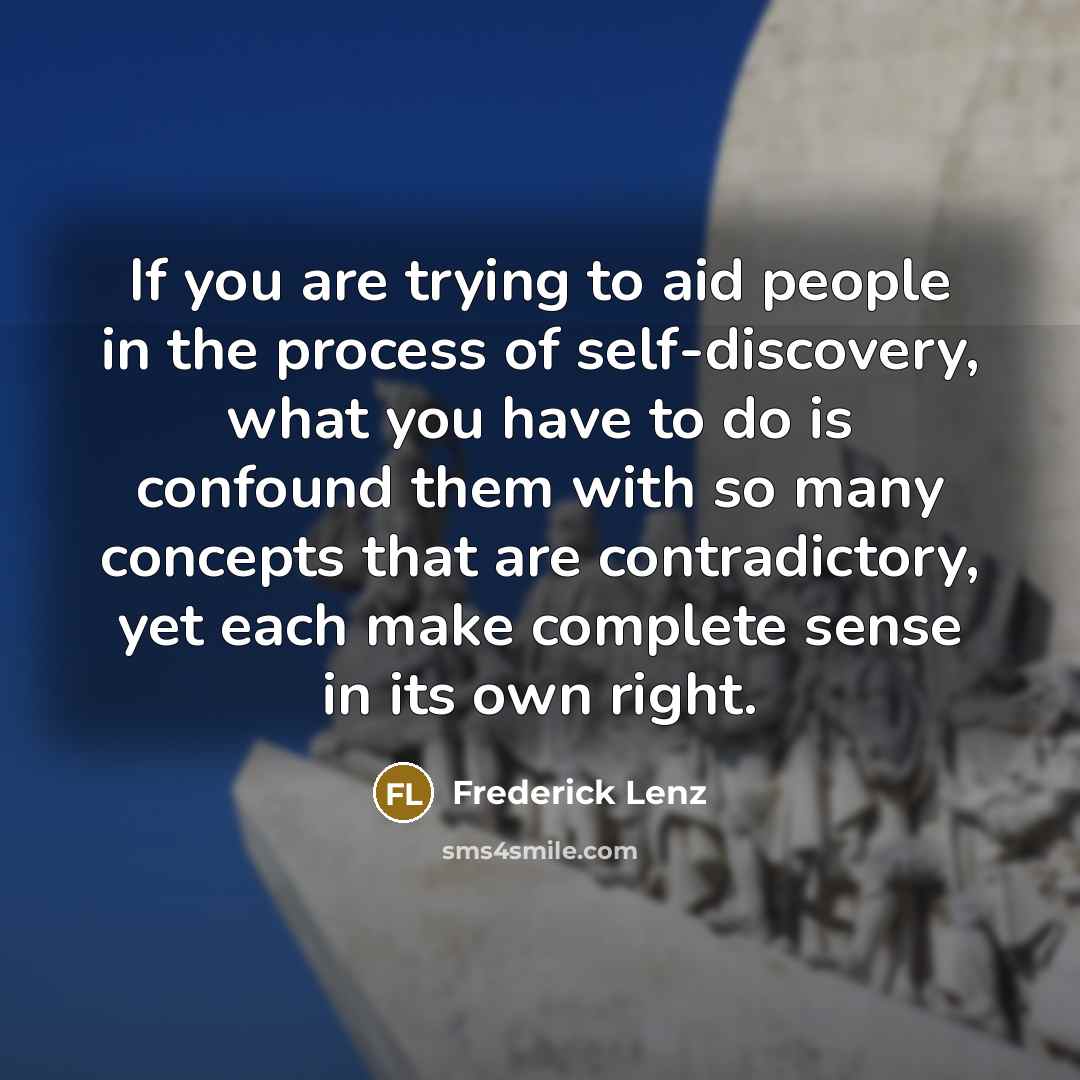 “If you are trying to aid people in the process…” quote by Frederick Lenz