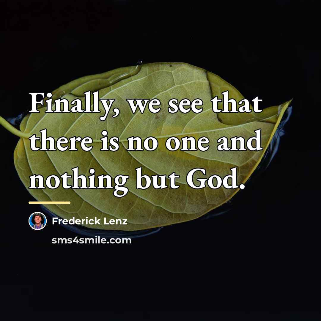 “Finally, we see that there is no one and nothing…” quote by Frederick Lenz
