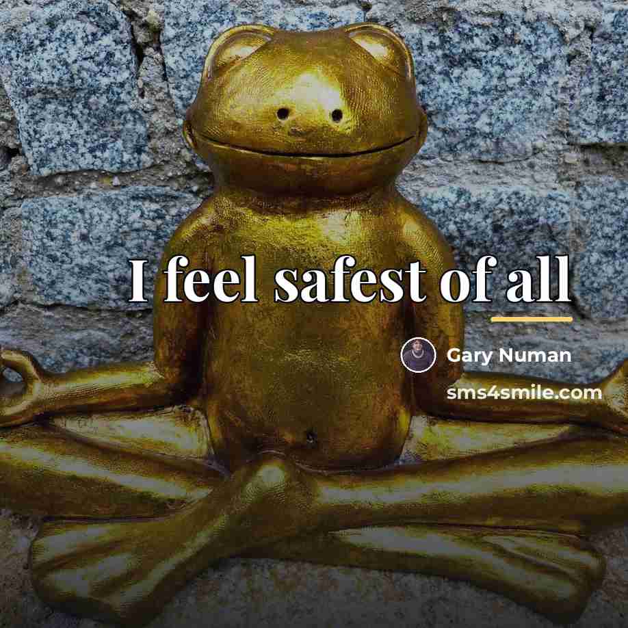 “I feel safest of all…” quote by Gary Numan