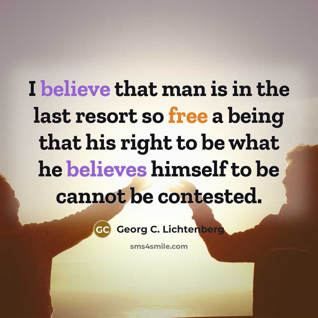 “I believe that man is in the last resort so…” quote by Georg C. Lichtenberg