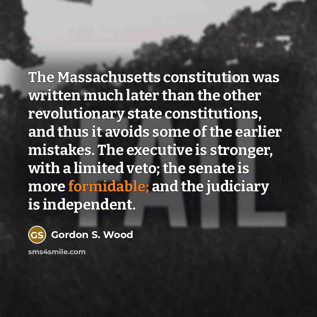 “The Massachusetts constitution was written much later than the other…” quote by Gordon S. Wood