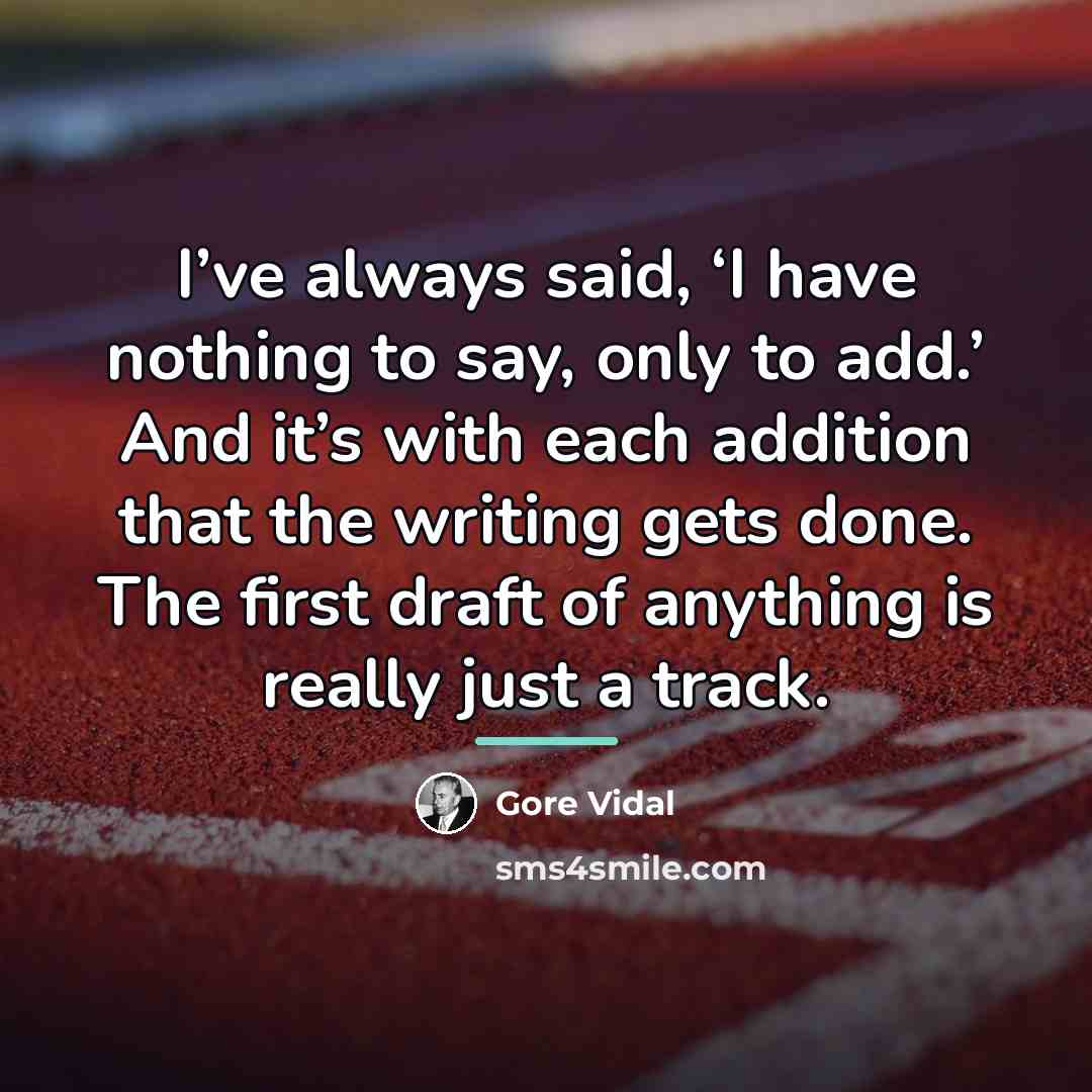 “I’ve always said, ‘I have nothing to say, only to…” quote by Gore Vidal