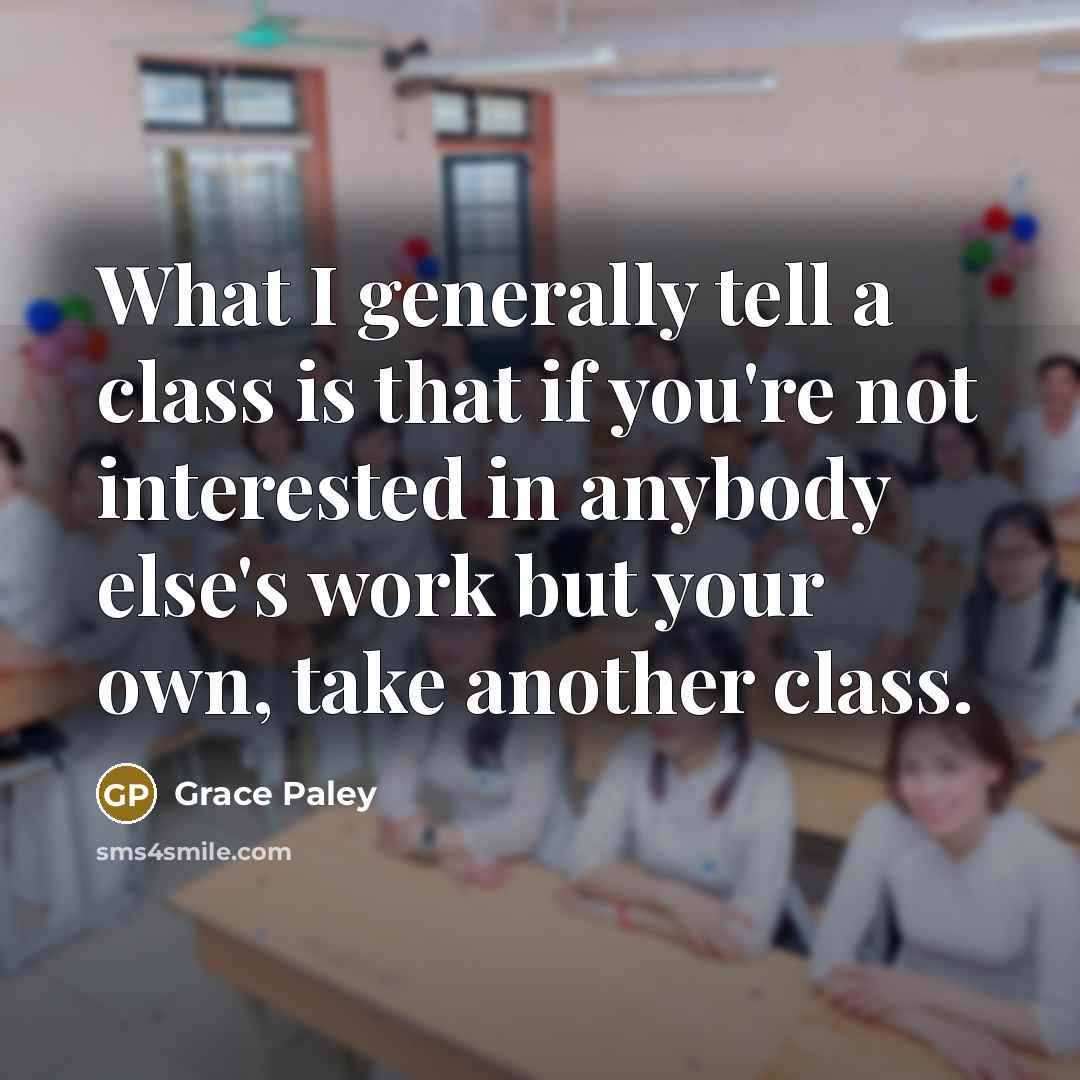 “What I generally tell a class is that if you're…” quote by Grace Paley
