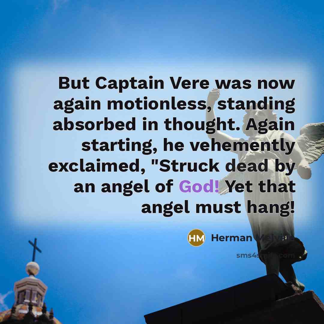 “But Captain Vere was now again motionless, standing absorbed in…” quote by Herman Melville