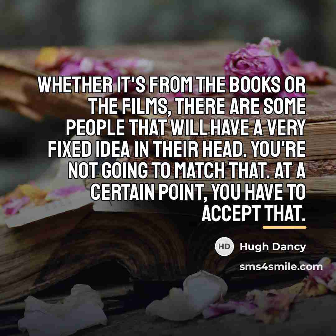 “Whether it's from the books or the films, there are…” quote by Hugh Dancy
