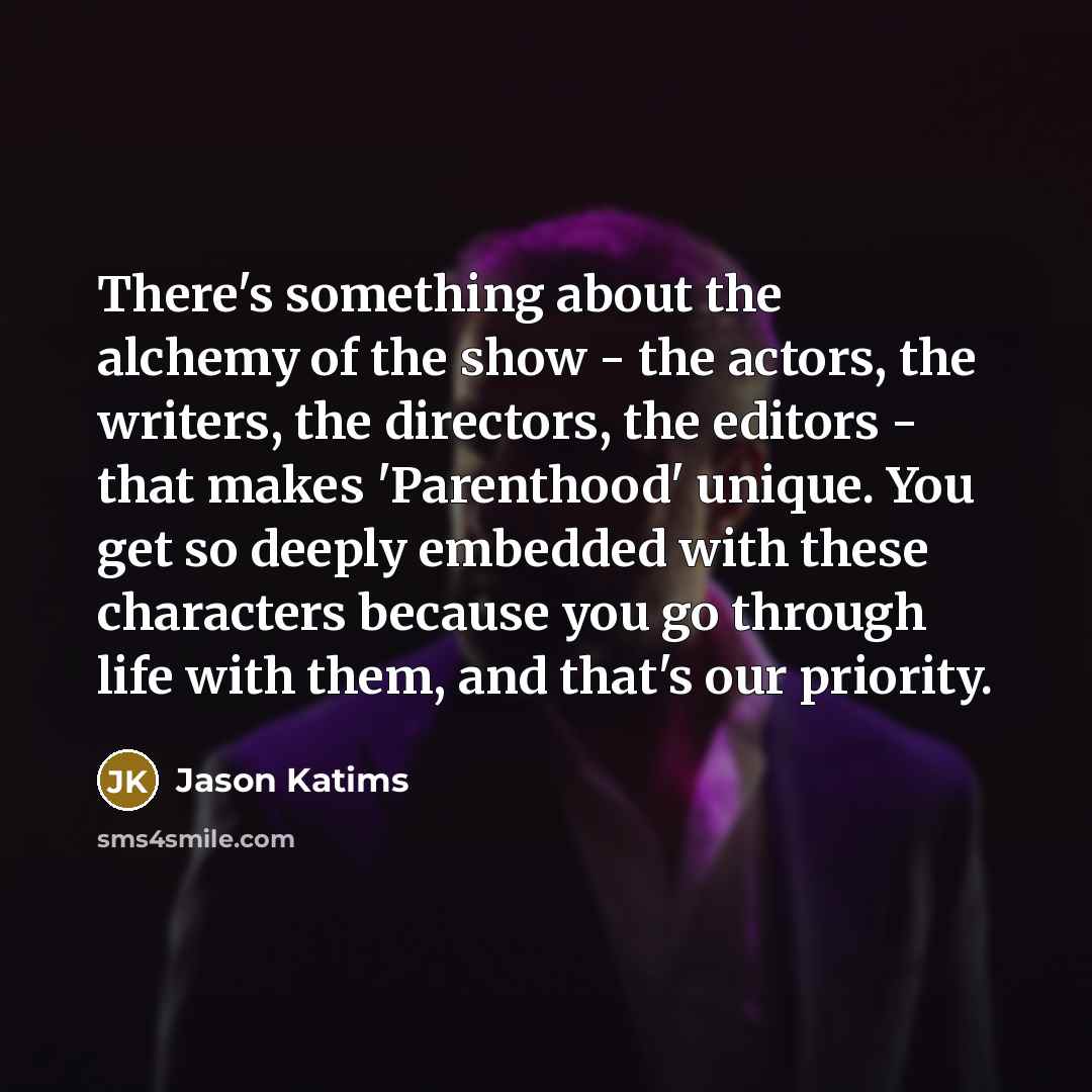 “There's something about the alchemy of the show - the…” quote by Jason Katims