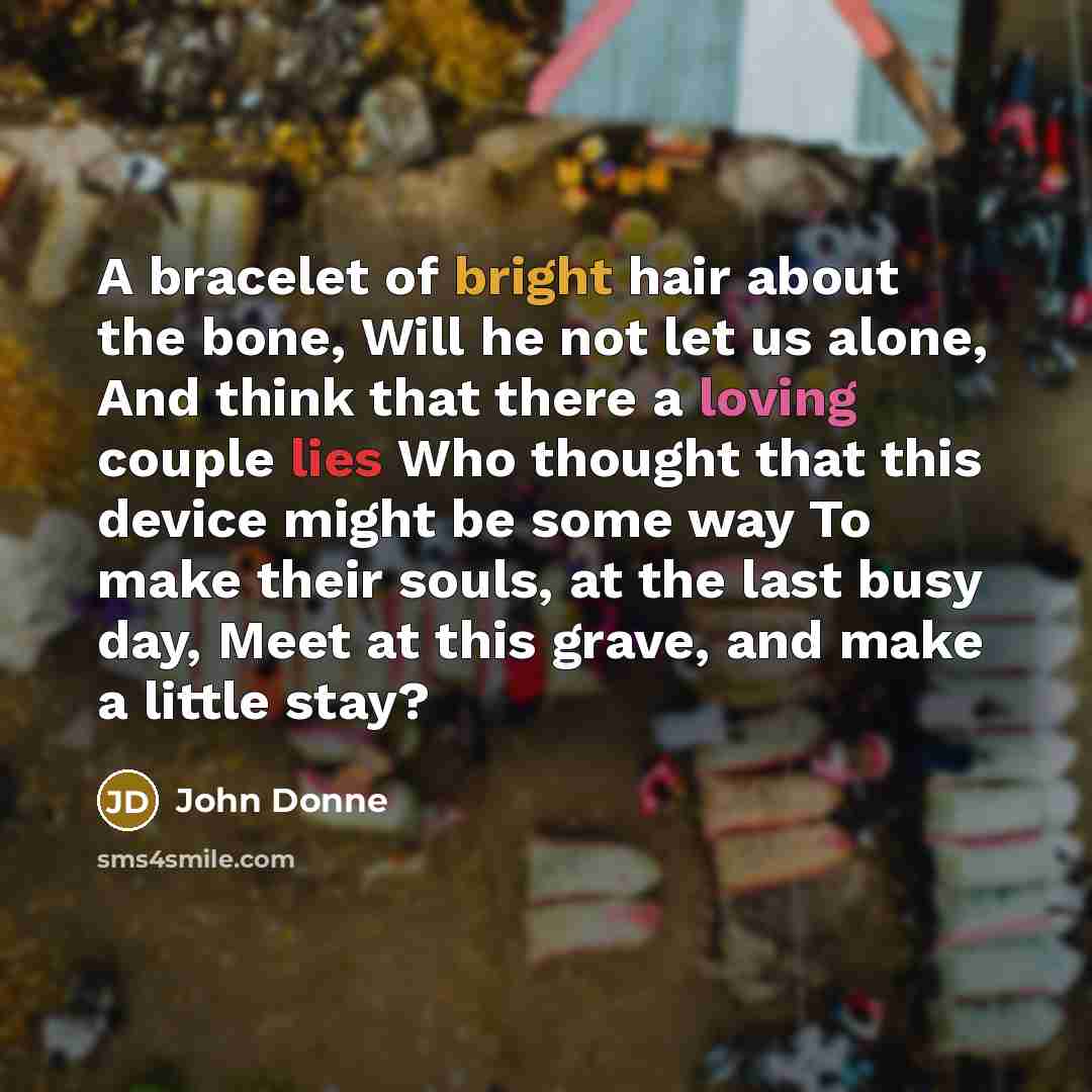 “A bracelet of bright hair about the bone, Will he…” quote by John Donne
