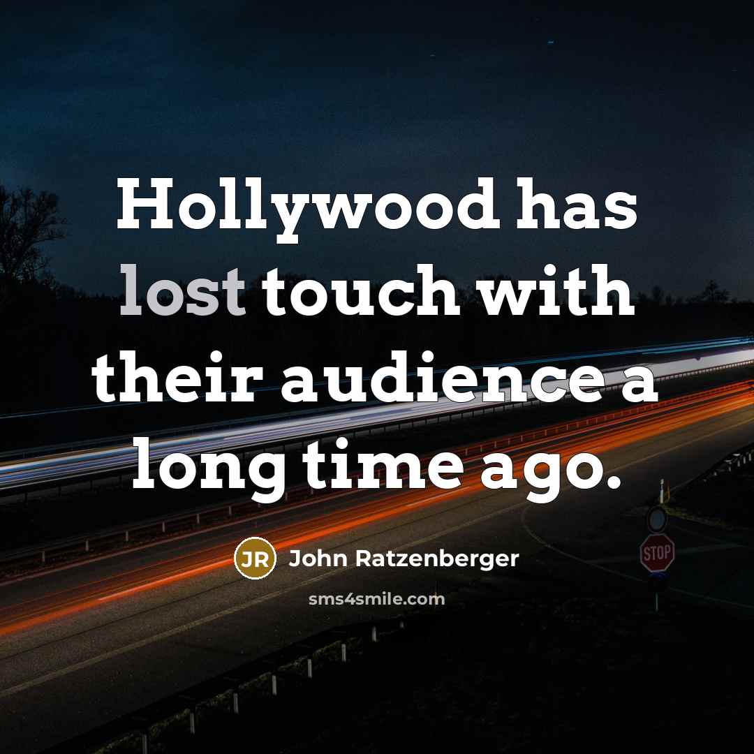 “Hollywood has lost touch with their audience a long time…” quote by John Ratzenberger
