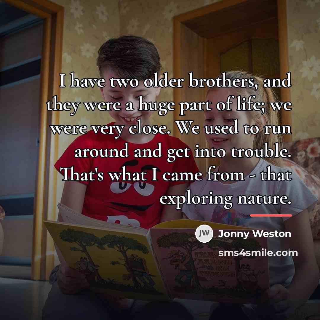 “I have two older brothers, and they were a huge…” quote by Jonny Weston