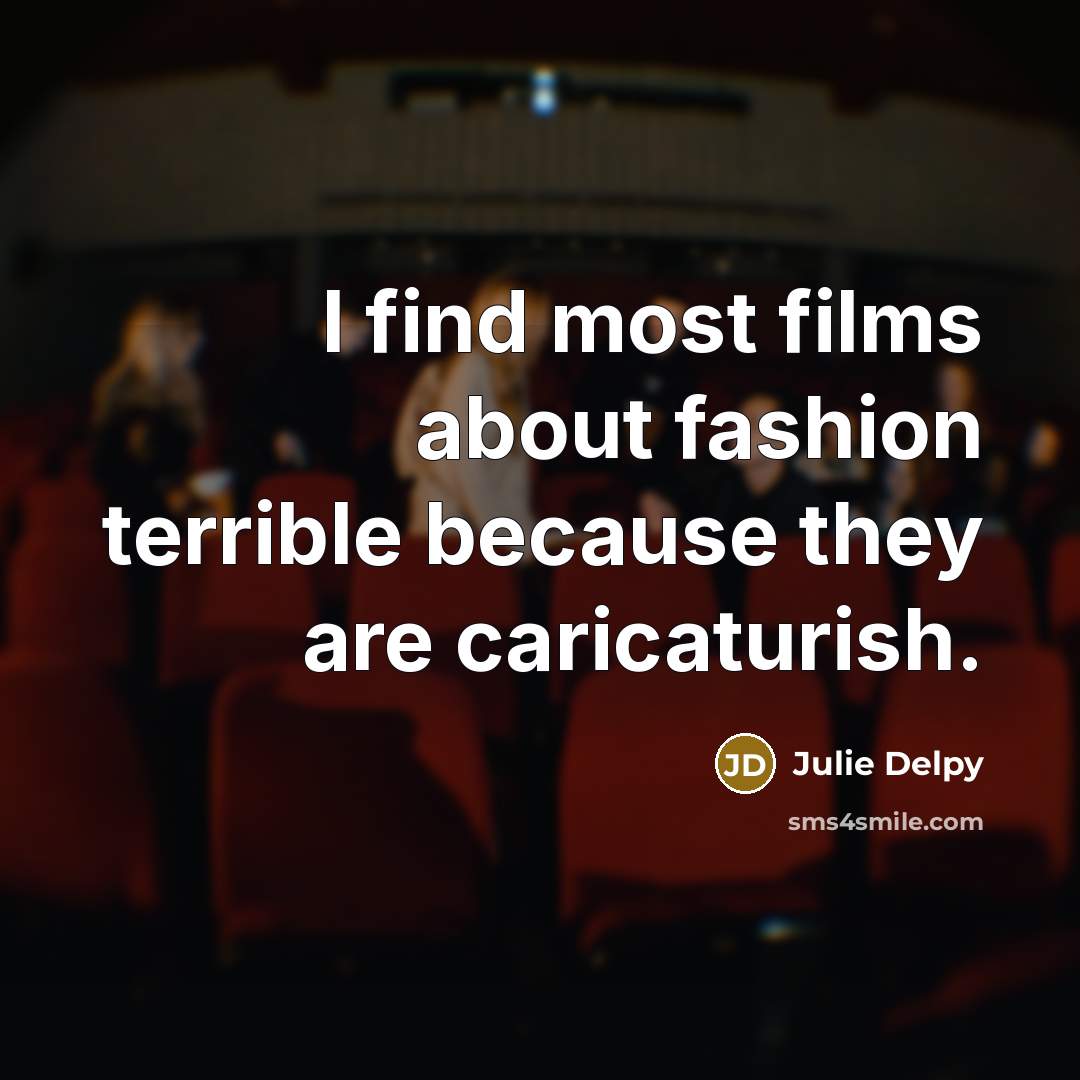 “I find most films about fashion terrible because they are…” quote by Julie Delpy