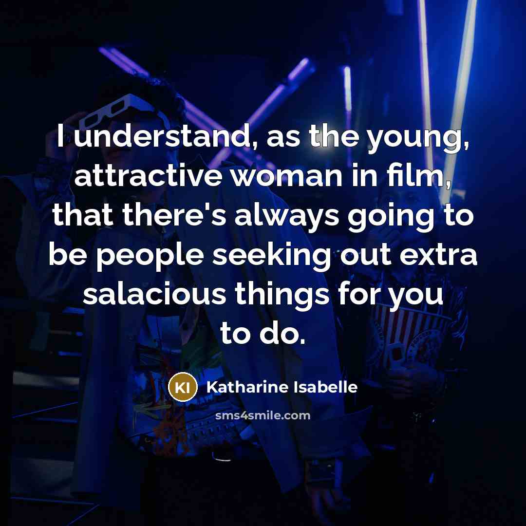 “I understand, as the young, attractive woman in film, that…” quote by Katharine Isabelle