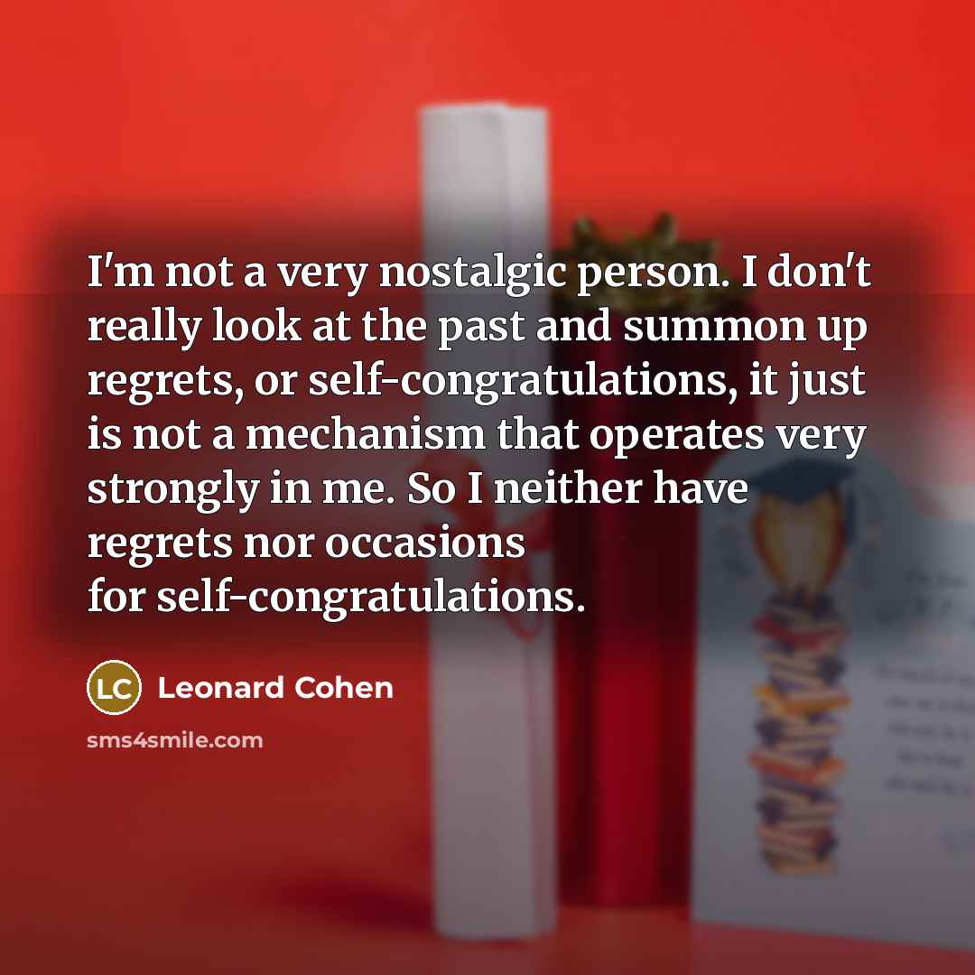 “I'm not a very nostalgic person. I don't really look…” quote by Leonard Cohen