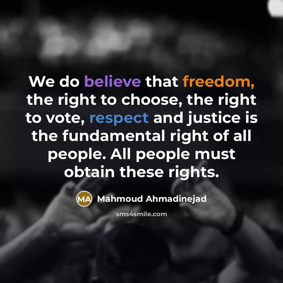 “We do believe that freedom, the right to choose, the…” quote by Mahmoud Ahmadinejad