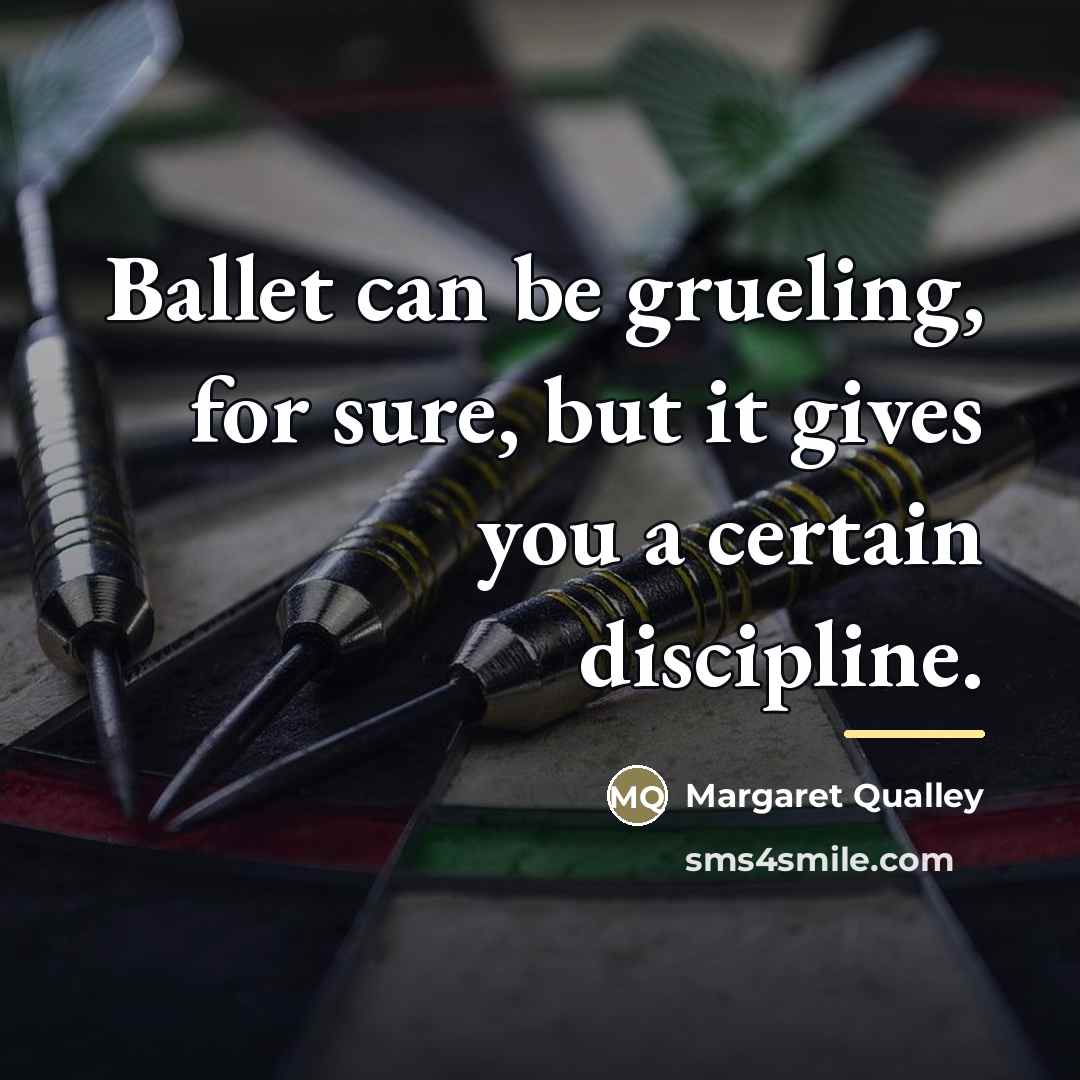 “Ballet can be grueling, for sure, but it gives you…” quote by Margaret Qualley
