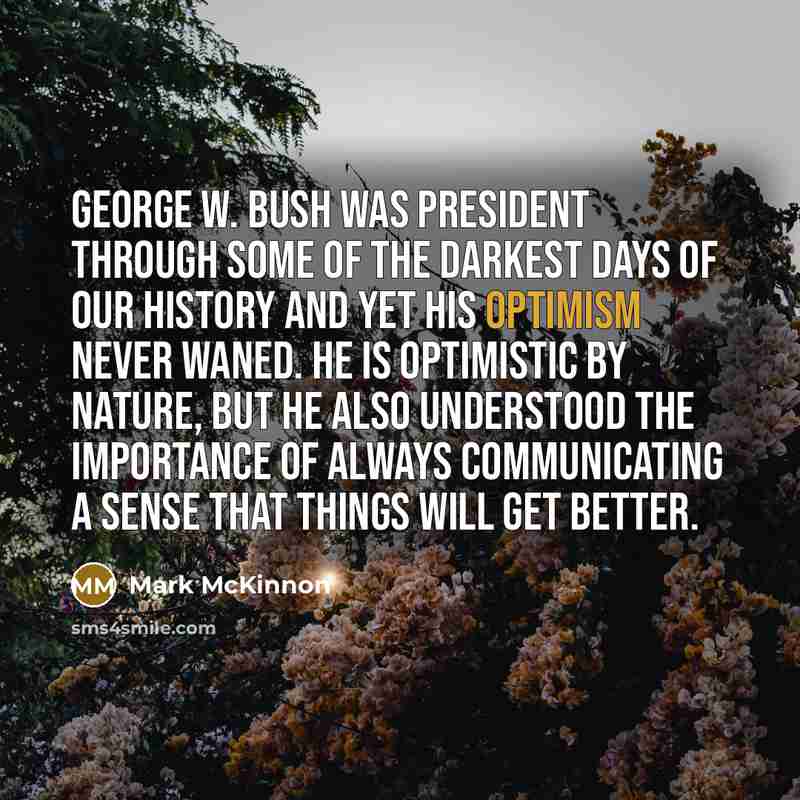 “George W. Bush was president through some of the darkest…” quote by Mark McKinnon