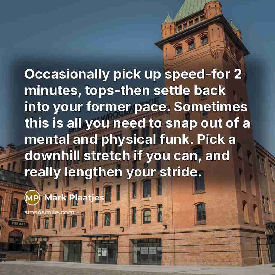 “Occasionally pick up speed-for 2 minutes, tops-then settle back into…” quote by Mark Plaatjes