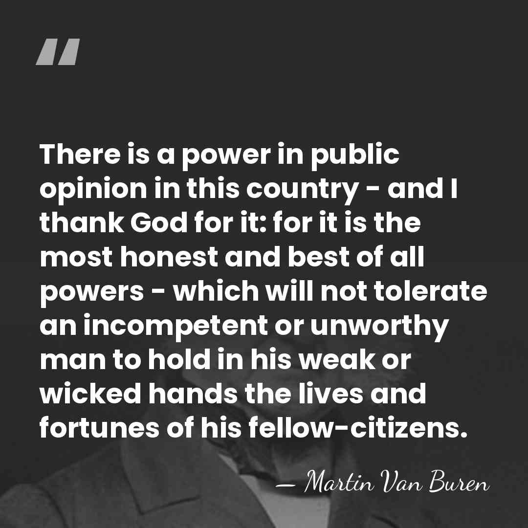 There is a power in public opinion in this country - and&hellip; - Martin Van Buren