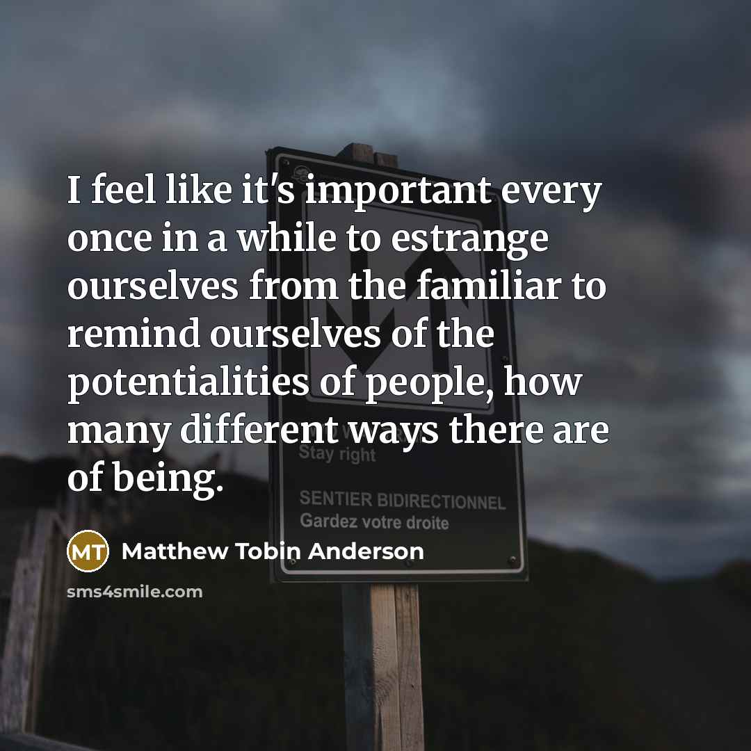 “I feel like it's important every once in a while…” quote by Matthew Tobin Anderson
