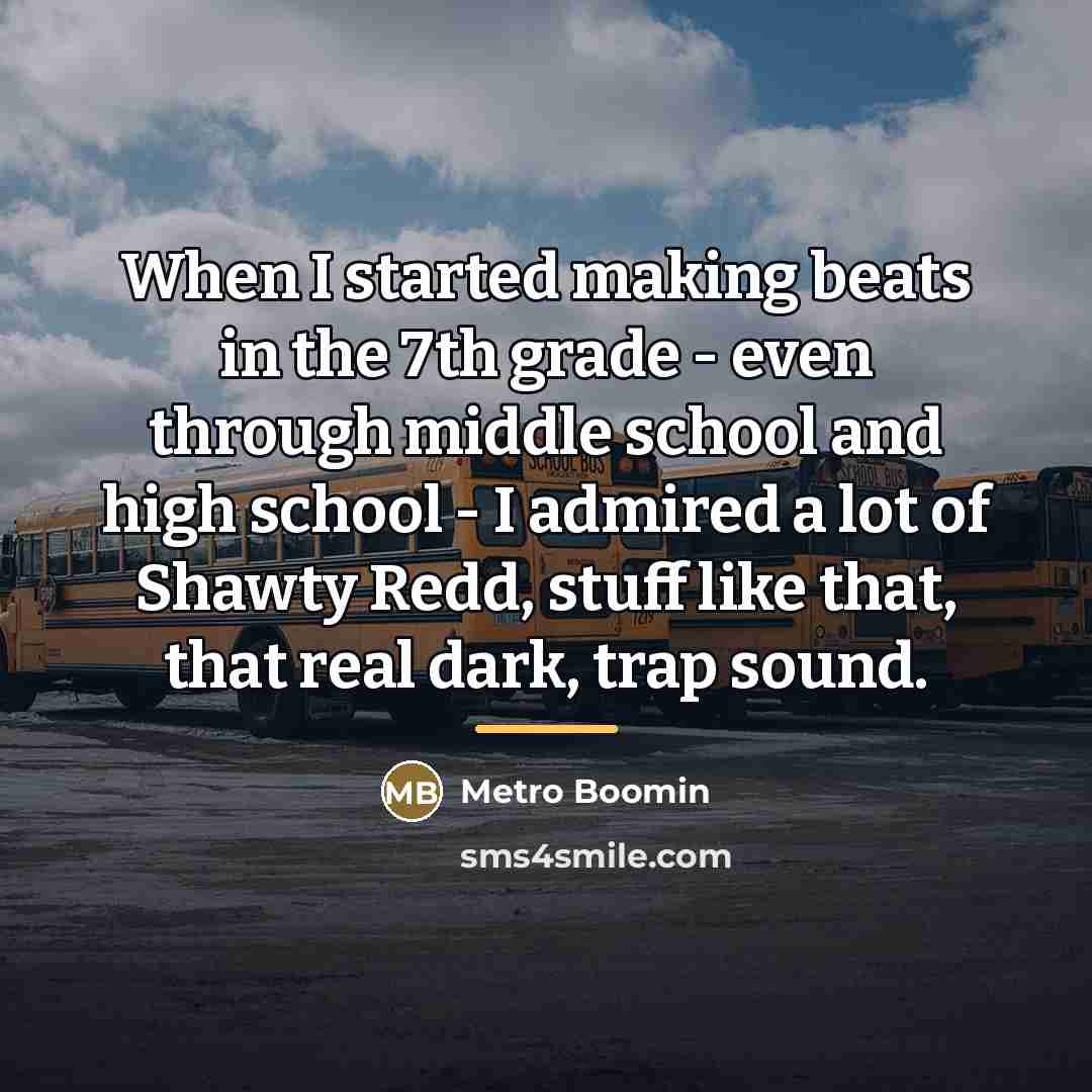 “When I started making beats in the 7th grade -…” quote by Metro Boomin