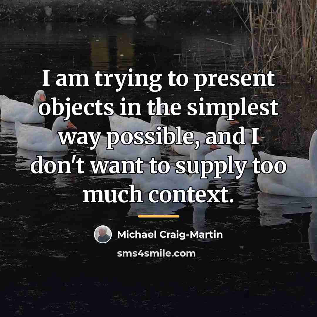 “I am trying to present objects in the simplest way…” quote by Michael Craig-Martin