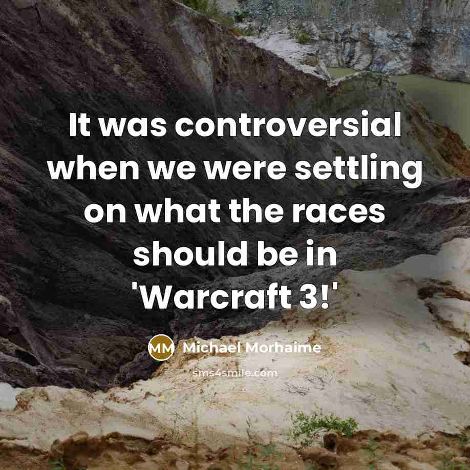 “It was controversial when we were settling on what the…” quote by Michael Morhaime