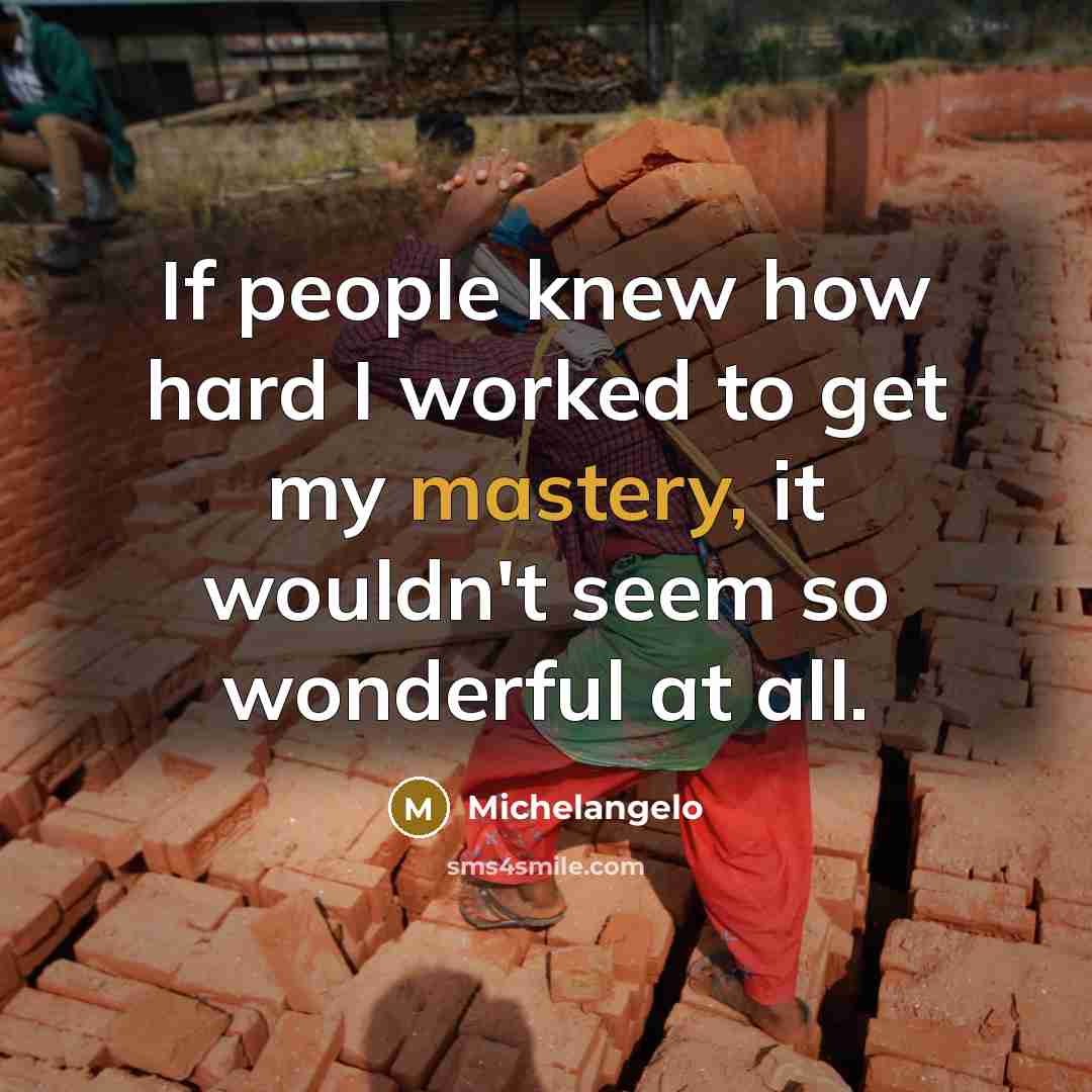 “If people knew how hard I worked to get my…” quote by Michelangelo