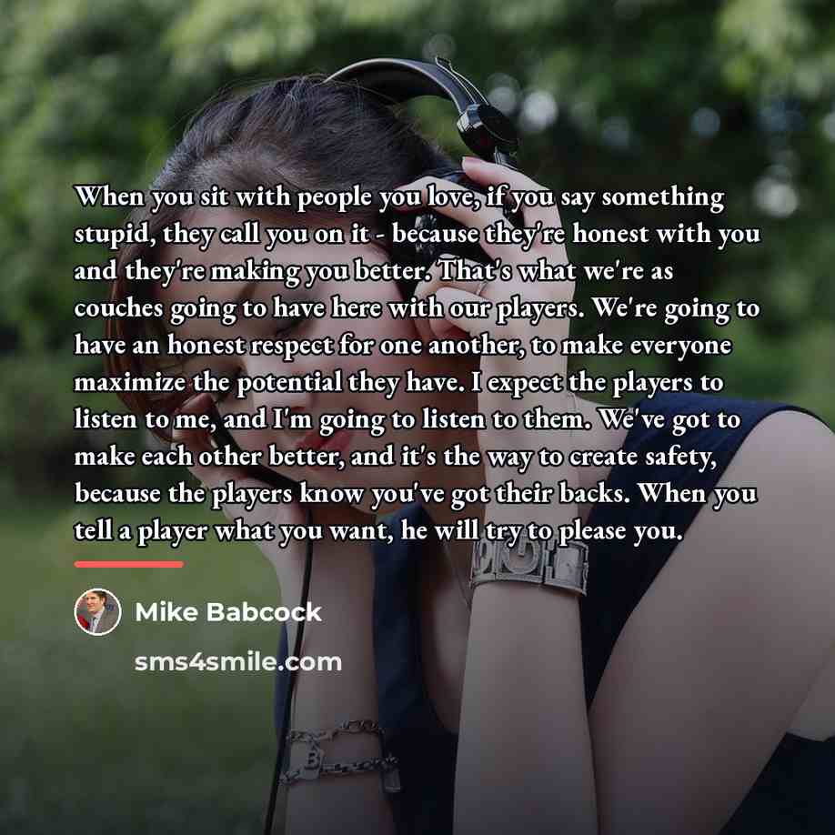 “When you sit with people you love, if you say…” quote by Mike Babcock