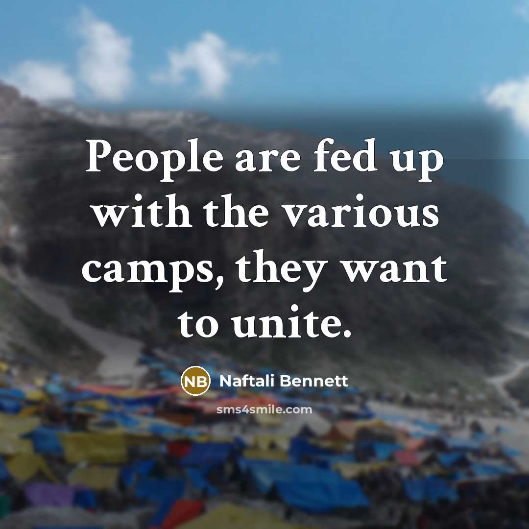 “People are fed up with the various camps, they want…” quote by Naftali Bennett