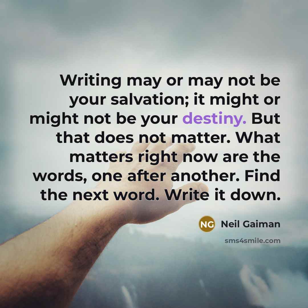 “Writing may or may not be your salvation; it might…” quote by Neil Gaiman