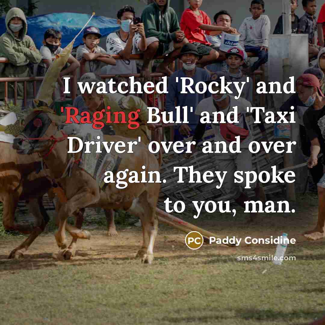 “I watched 'Rocky' and 'Raging Bull' and 'Taxi Driver' over…” quote by Paddy Considine
