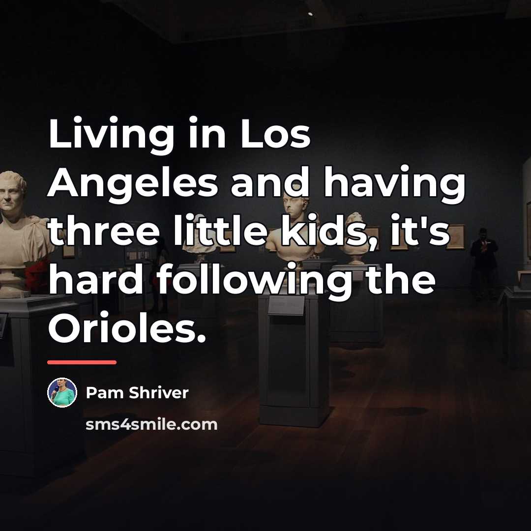 “Living in Los Angeles and having three little kids, it's…” quote by Pam Shriver