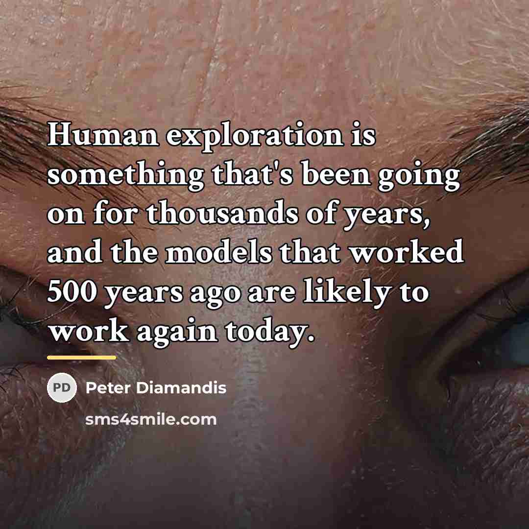 “Human exploration is something that's been going on for thousands…” quote by Peter Diamandis