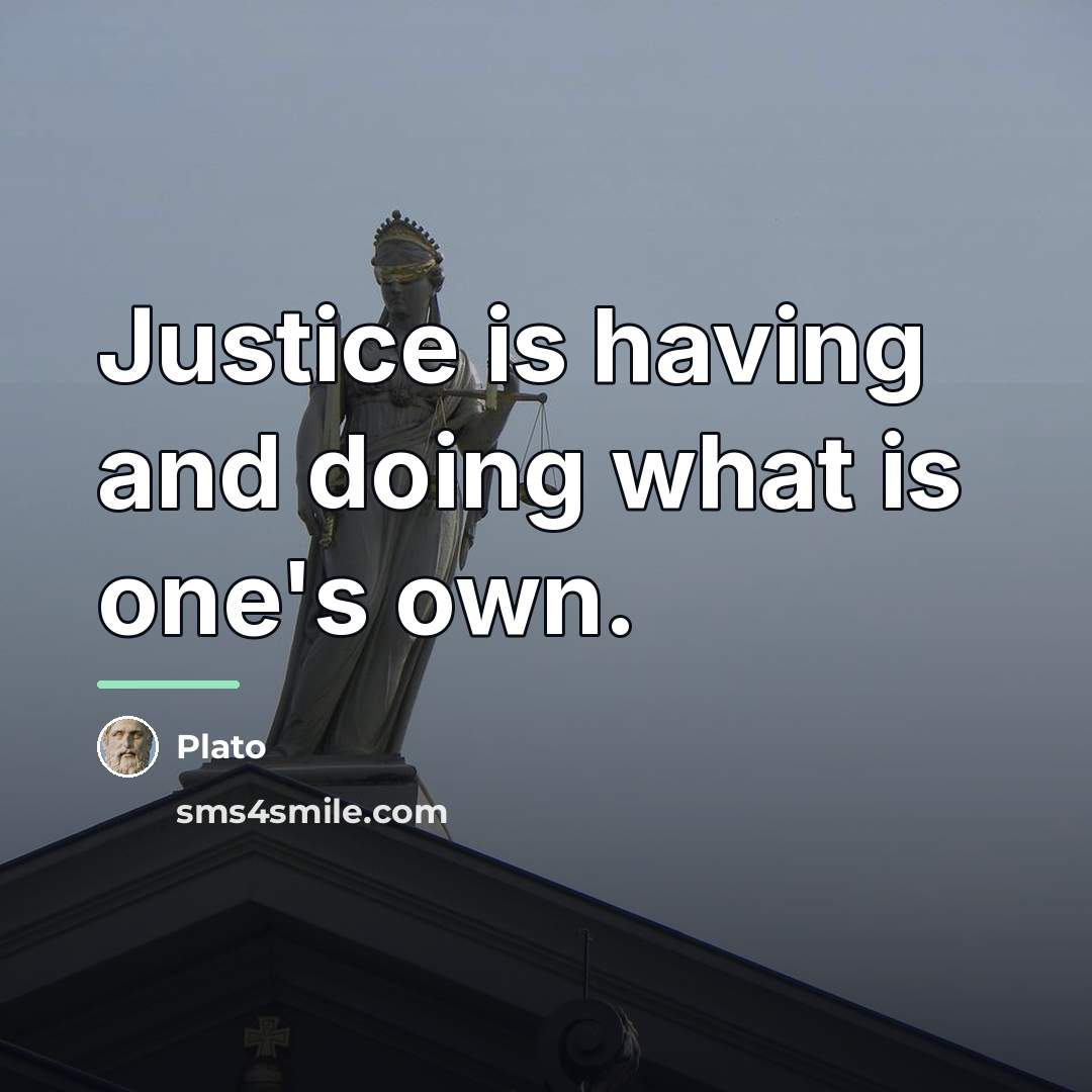 “Justice is having and doing what is one's own.…” quote by Plato