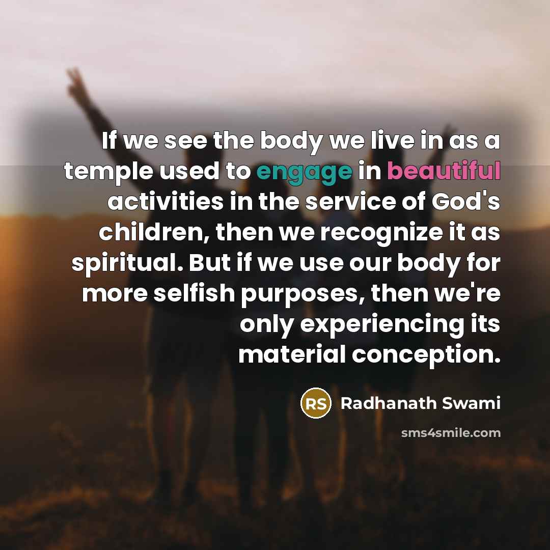 “If we see the body we live in as a…” quote by Radhanath Swami
